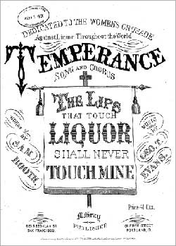 "The Lips That Touch Liquor Shall Never Touch Mine,” sheet music, 1874. (Photo/American Sheet Music collection, U.S. Library of Congress) "The Lips That Touch Liquor Shall Never Touch Mine,” sheet music, 1874. (Photo/American Sheet Music collection, U.S. Library of Congress)