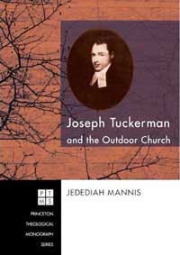Joseph Tuckerman and the Outdoor Church, Wipf and Stock publishers, September 2009; 242 pages; retail price $27. Joseph Tuckerman and the Outdoor Church, Wipf and Stock publishers, September 2009; 242 pages; retail price $27.
